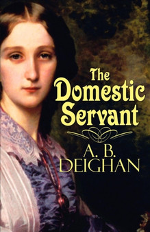The Domestic Servant by A B Deighan - Paperback