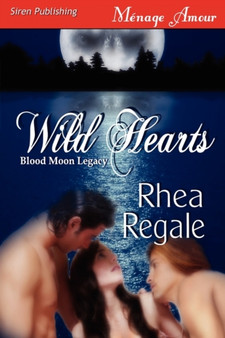 Wild Hearts [Blood Moon Legacy] (Siren Publishing Menage Amour) by Rhea Regale - Paperback
