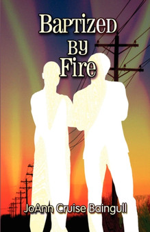 Baptized by Fire by Joann Cruise Baingull - Paperback