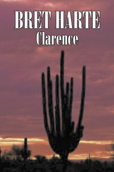 Clarence by Bret Harte, Fiction, Literary, Westerns, Historical by Bret Harte - Paperback