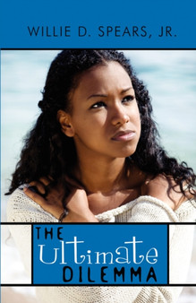 The Ultimate Dilemma by Jr Willie D Spears - Paperback