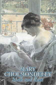 Moth and Rust by Mary Cholmondeley, Fiction, Classics, Literary by Mary Cholmondeley - Paperback
