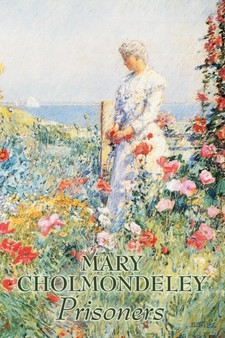 Prisoners by Mary Cholmondeley, Fiction, Classics, Literary by Mary Cholmondeley - Paperback