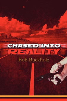 Chased Into Reality by Bob Buckholz - Paperback