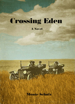 Crossing Eden by Monte Schulz - Hardback