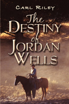 The Destiny of Jordan Wells by Carl Riley - Paperback