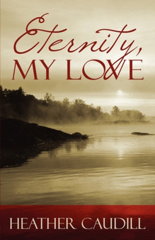 Eternity, My Love by Heather Caudill - Paperback