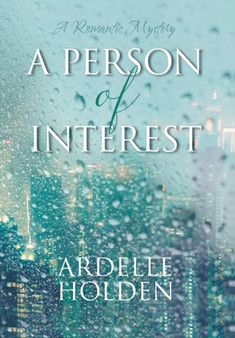 A Person of Interest by Ardelle Holden - Hardback