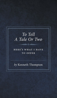 To Tell A Tale Or Two by Kenneth Thompson - Hardback
