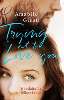 Trying Not To Love You by Amabile Giusti - Paperback