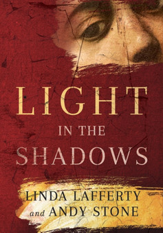 Light in the Shadows : A Novel by Linda Lafferty - Hardback