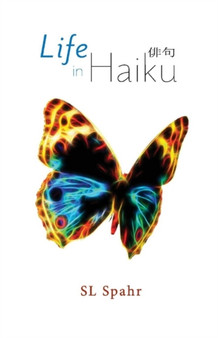 Life in Haiku by SL Spahr - Paperback