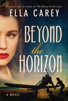Beyond the Horizon : A Novel by Ella Carey - Paperback