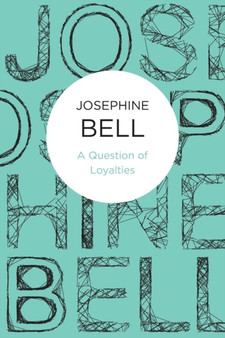 A Question of Loyalties by Josephine Bell - Paperback