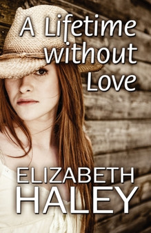 A Lifetime Without Love by Elizabeth Haley - Paperback