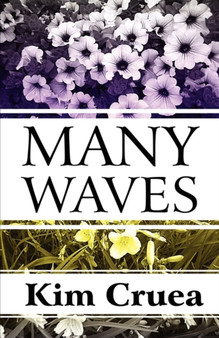 Many Waves : A Collection of Short Stories, Reflections, Poems, and More... by Kim Cruea - Paperback