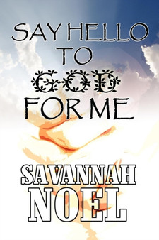 Say Hello to God for Me by Savannah Noel - Paperback