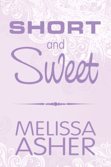 Short and Sweet by Melissa Asher - Paperback