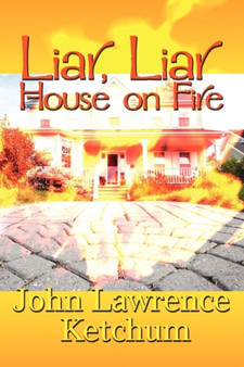 Liar, Liar House on Fire by John Lawrence Ketchum - Paperback