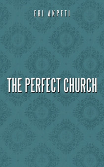 The Perfect Church by Ebi Akpeti - Paperback