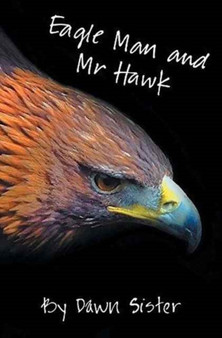 Eagle Man and MR Hawk by Dawn Sister - Paperback
