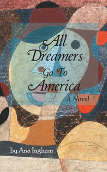 All Dreamers Go To America by Ana Ingham - Paperback
