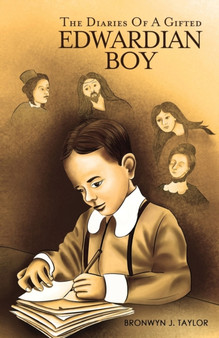 The Diaries Of A Gifted Edwardian Boy by Bronwyn J. Taylor - Paperback