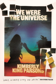 We Were the Universe by Kimberly King Parsons - Hardback