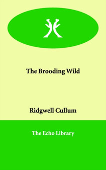 The Brooding Wild by Ridgwell Cullum - Paperback
