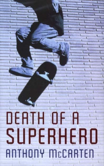 Death of a Superhero by Anthony McCarten - Hardback