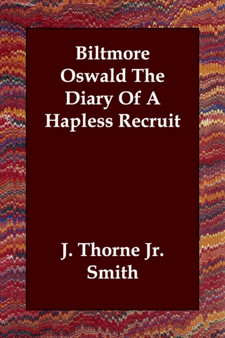 Biltmore Oswald The Diary Of A Hapless Recruit by J Thorne Jr. Smith - Paperback