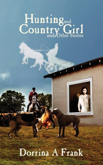 Hunting and Country Girl and Other Stories by Dorrina A Frank - Paperback