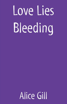Love Lies Bleeding by Alice Gill - Paperback