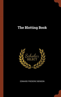 The Blotting Book by Edward Frederic Benson - Hardback