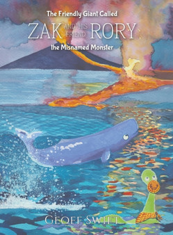 The Friendly Giant Called Zak and His Friend Rory the Misnamed Monster by Geoff Swift - Hardback