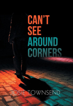 Can't See Around Corners by Josie Townsend - Hardback