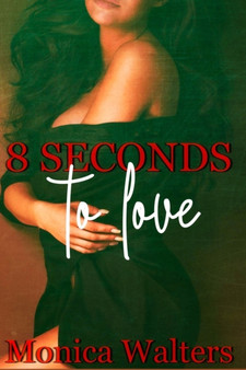 8 Seconds to Love : 1 by Monica Walters - Paperback