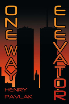 One Way Elevator by Henry Pavlak - Paperback