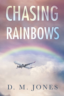 Chasing Rainbows by D.M. Jones - Paperback