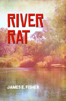 River Rat by Jim Fisher - Hardback