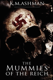 The Mummies of The Reich by K M Ashman - Paperback