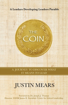 The Coin : A Journey to Discover What it Means to Lead by Justin Mears - Paperback