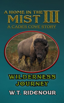 A Home in The Mist : Wilderness Journey by W T Ridenour - Paperback