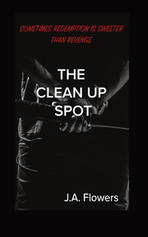 The Clean Up Spot by J a Flowers - Hardback