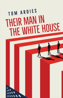 Their Man in the White House : 1 by Tom Ardies - Paperback
