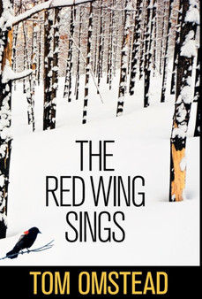 The Red Wing Sings by Tom Omstead - Hardback