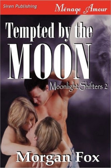 Tempted by the Moon [Moonlight Shifters 2] (Siren Publishing Menage Amour) by Morgan Fox - Paperback