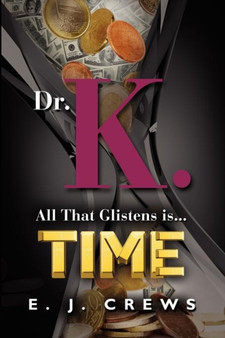 DR. K. - All That Glistens Is...Time by E.J. Crews - Paperback