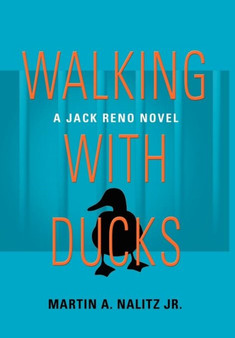 Walking with Ducks : A Jack Reno Novel by Martin A. Nalitz Jr. - Hardback