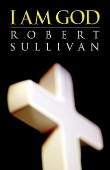 I Am God by Robert Sullivan - Paperback